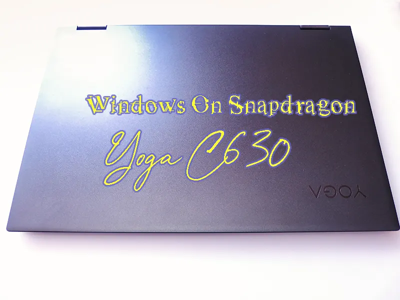 Windows On Snapdragon（WOS）とも呼ばれるYogaC630